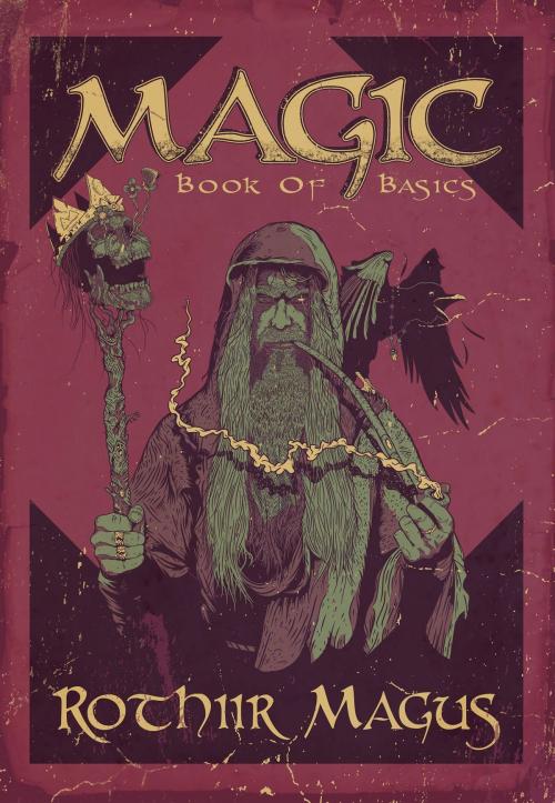 Cover of the book Magic - Book of Basics by Rothiir Magus, Lapwing Books