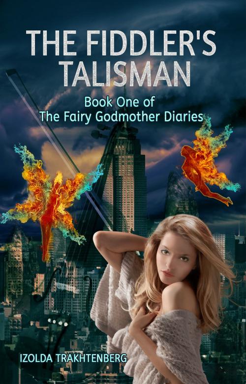 Cover of the book The Fiddler's Talisman: Book One of The Fairy Godmother Diaries by Izolda Trakhtenberg, Izolda Trakhtenberg