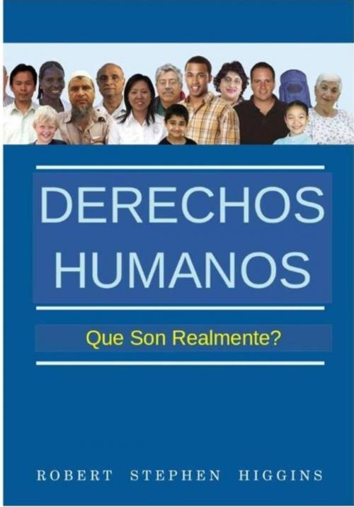 Cover of the book Derechos Humanos, ¿Qué Son Realmente? by Robert Stephen Higgins, streetlib