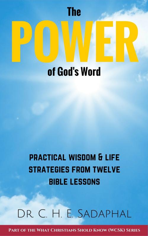 Cover of the book The Power of God's Word by Dr. C. H. E. Sadaphal, Dr. C. H. E. Sadaphal