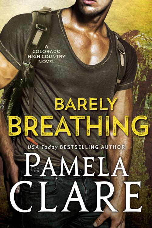 Cover of the book Barely Breathing by Pamela Clare, Pamela Clare