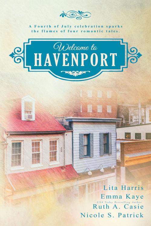 Cover of the book Welcome to Havenport by Lita Harris, Emma Kaye, Ruth A. Casie, Nicole S. Patrick, Timeless Scribes Publishing LLC