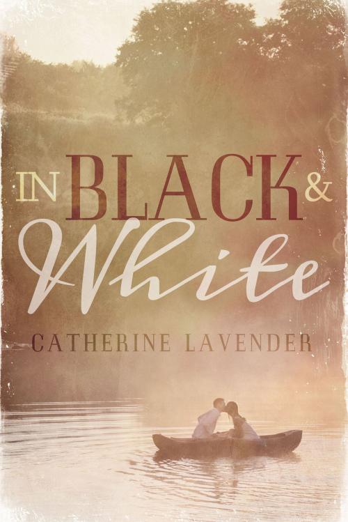 Cover of the book In Black & White by Catherine Lavender, Chamomile Books LLC