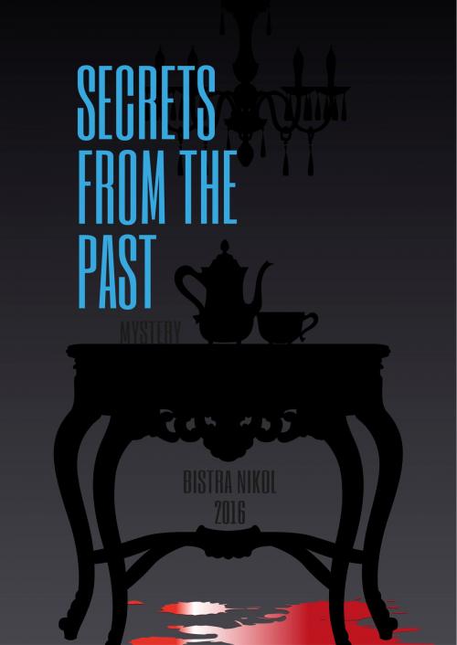 Cover of the book Secrets from the Past by Bistra Nikol, Blue Lane Publishing