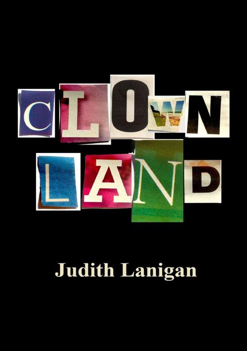 Cover of the book Clownland by Judith Anne Lanigan, Aerofish Media