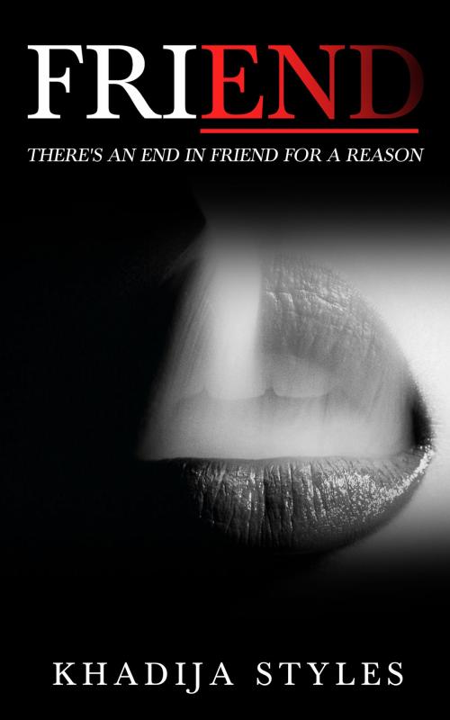 Cover of the book Friend by Khadija Styles, Khadija Styles