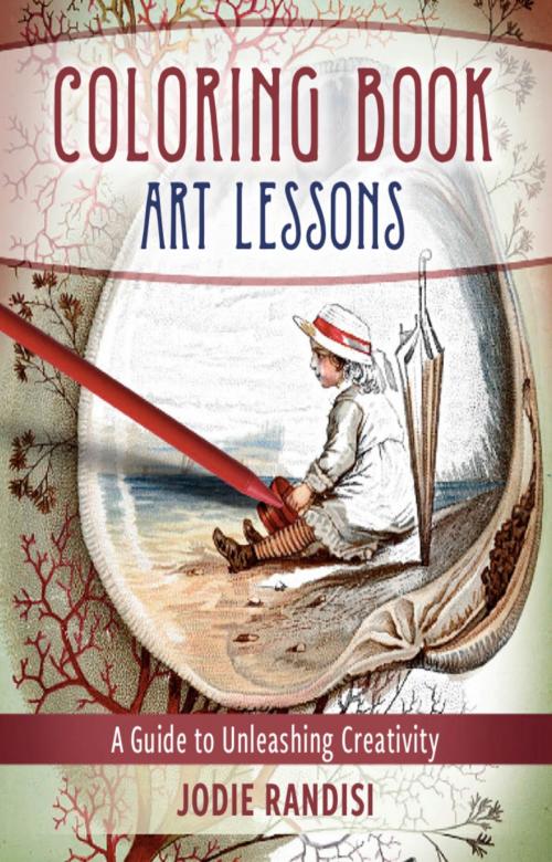 Cover of the book Coloring Book Art Lessons: A Guide To Unleashing Creativity by Jodie Randisi, Jodie Randisi