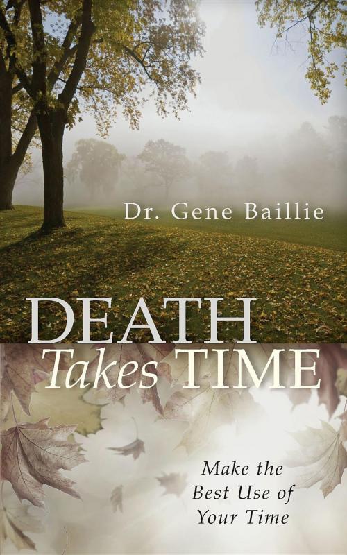 Cover of the book Death Takes Time by Gene Baillie, Gene Baillie Publishing, LLC