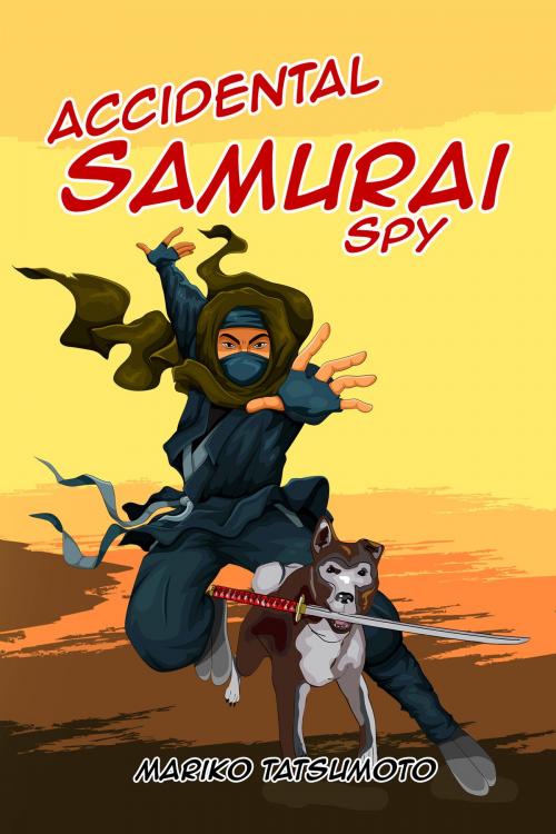 Cover of the book Accidental Samurai Spy by Mariko Tatsumoto, Mariko Tatsumoto