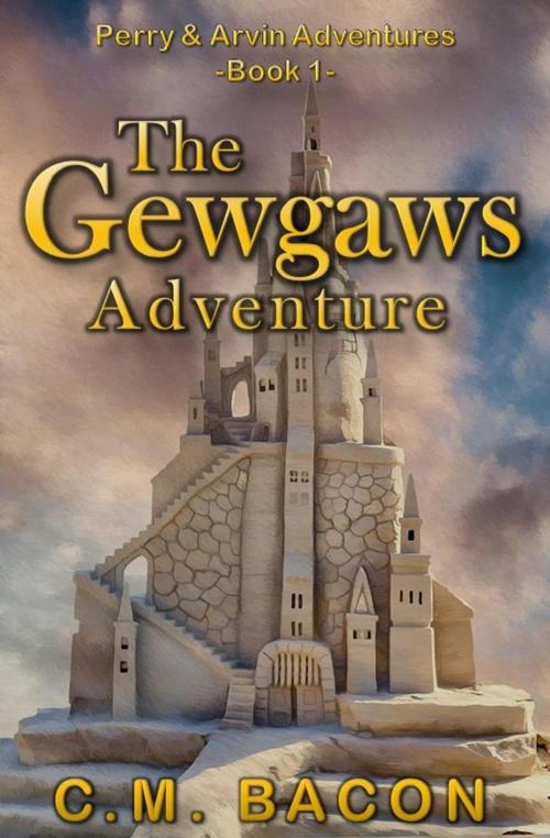 Cover of the book The Gewgaws Adventure by C.M. Bacon, CMB Fiction