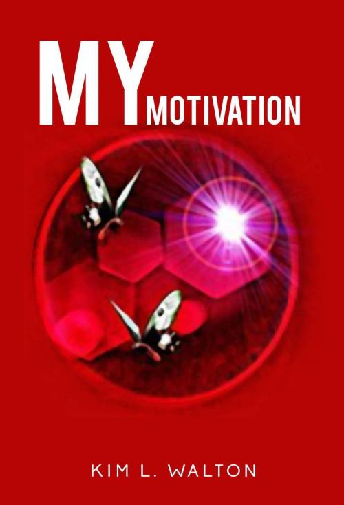 Cover of the book My Motivation by Kim L. Walton, Kim L. Walton
