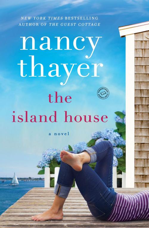 Cover of the book The Island House by Nancy Thayer, Random House Publishing Group