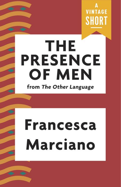 Cover of the book The Presence of Men by Francesca Marciano, Knopf Doubleday Publishing Group