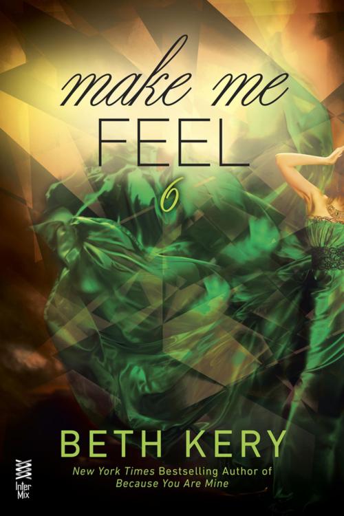 Cover of the book Make Me Feel by Beth Kery, Penguin Publishing Group