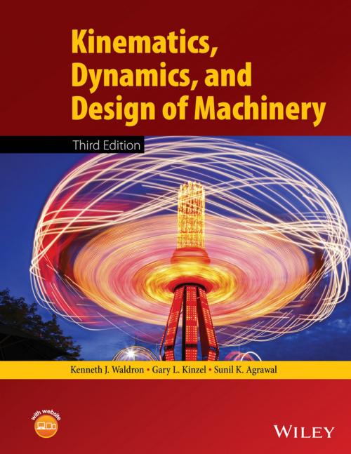 Cover of the book Kinematics, Dynamics, and Design of Machinery by Kenneth J. Waldron, Gary L. Kinzel, Sunil K. Agrawal, Wiley