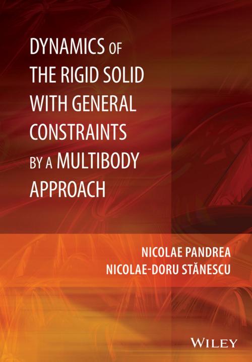 Cover of the book Dynamics of the Rigid Solid with General Constraints by a Multibody Approach by Nicolae Pandrea, Nicolae-Doru Stanescu, Wiley