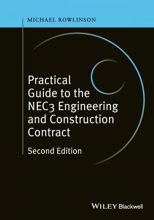 Cover of the book Practical Guide to the NEC3 Engineering and Construction Contract by Michael Rowlinson, Wiley