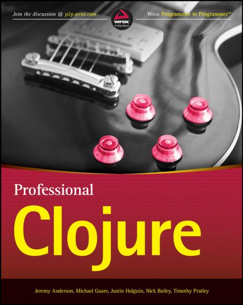 Cover of the book Professional Clojure by Jeremy Anderson, Michael Gaare, Justin Holguín, Nick Bailey, Timothy Pratley, Wiley