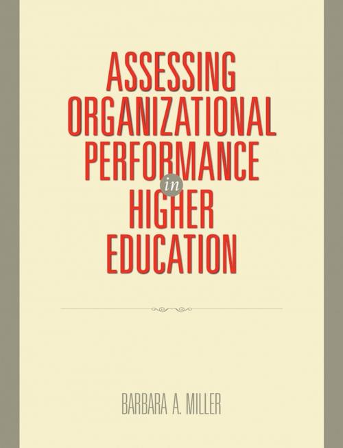 Cover of the book Assessing Organizational Performance in Higher Education by Barbara A. Miller Ph.D., Wiley