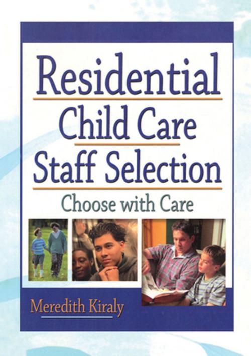 Cover of the book Residential Child Care Staff Selection by Meredith Kiraly, Taylor and Francis