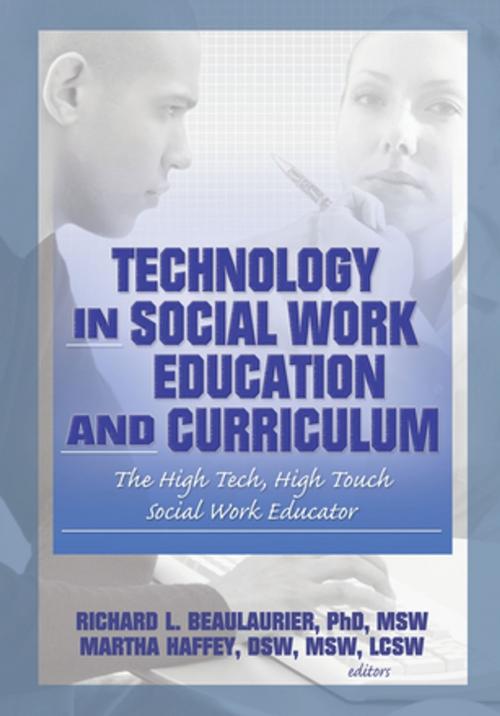 Cover of the book Technology in Social Work Education and Curriculum by Florence W Vigilante, Richard L Beaulaurier, Martha F Haffey, Taylor and Francis