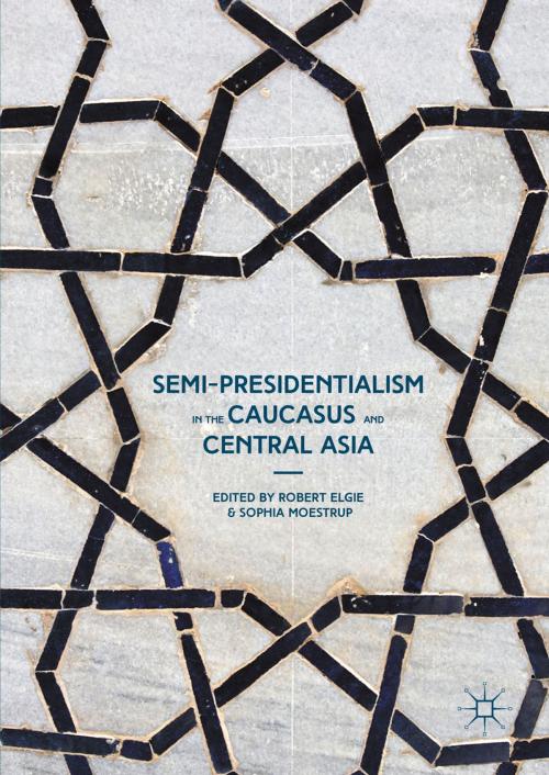Cover of the book Semi-Presidentialism in the Caucasus and Central Asia by , Palgrave Macmillan UK