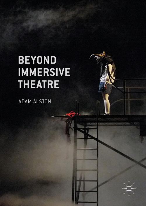 Cover of the book Beyond Immersive Theatre by Adam Alston, Palgrave Macmillan UK