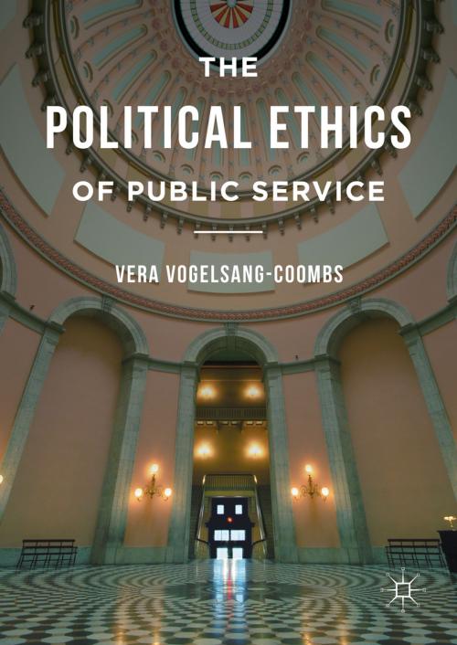 Cover of the book The Political Ethics of Public Service by Vera Vogelsang-Coombs, Palgrave Macmillan US