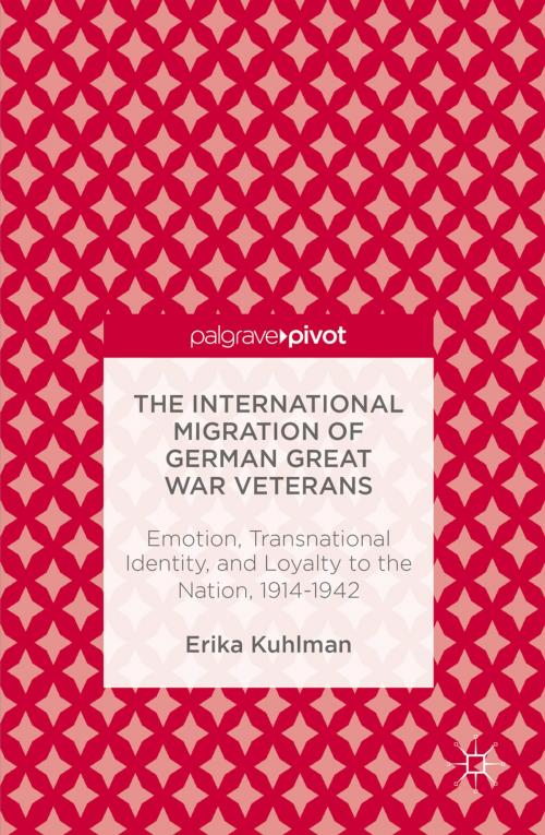 Cover of the book The International Migration of German Great War Veterans by Erika Kuhlman, Palgrave Macmillan US