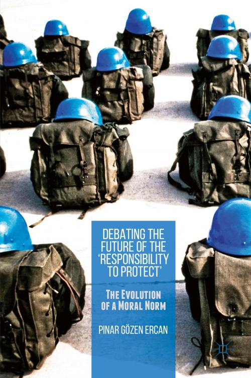 Cover of the book Debating the Future of the ‘Responsibility to Protect’ by Pinar Gözen Ercan, Palgrave Macmillan UK