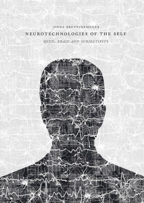 Cover of the book Neurotechnologies of the Self by Jonna Brenninkmeijer, Palgrave Macmillan UK