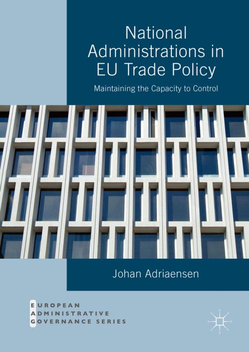 Cover of the book National Administrations in EU Trade Policy by Johan Adriaensen, Palgrave Macmillan UK