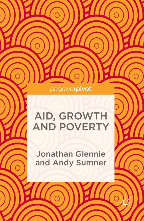 Cover of the book Aid, Growth and Poverty by Jonathan Glennie, Andy Sumner, Palgrave Macmillan UK