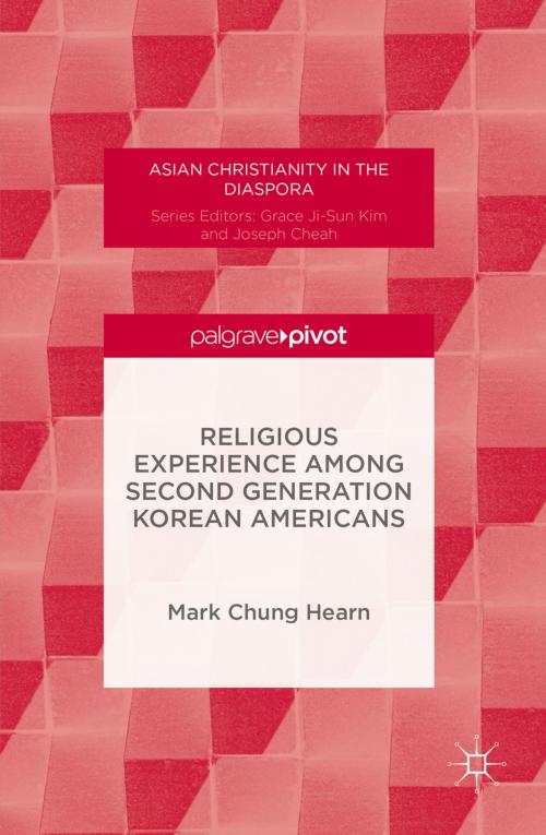 Cover of the book Religious Experience Among Second Generation Korean Americans by Mark Chung Hearn, Palgrave Macmillan US