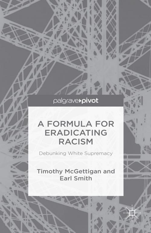 Cover of the book A Formula for Eradicating Racism by Timothy McGettigan, Earl Smith, Palgrave Macmillan US