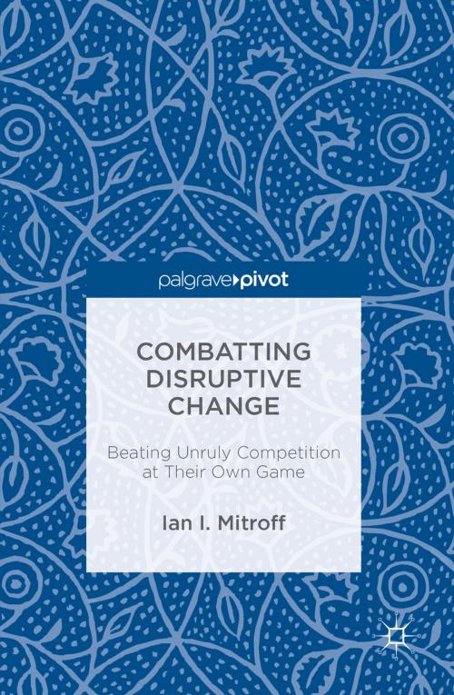 Cover of the book Combatting Disruptive Change by Ian I. Mitroff, Palgrave Macmillan US