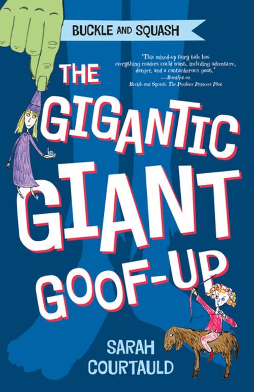 Cover of the book Buckle and Squash: The Gigantic Giant Goof-up by Sarah Courtauld, Feiwel & Friends