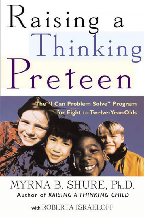 Cover of the book Raising a Thinking Preteen by Myrna B. Shure, Roberta Israeloff, Henry Holt and Co.