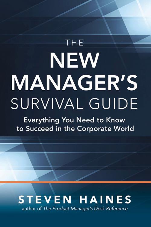 Cover of the book The New Manager’s Survival Guide: Everything You Need to Know to Succeed in the Corporate World by Steven Haines, McGraw-Hill Education