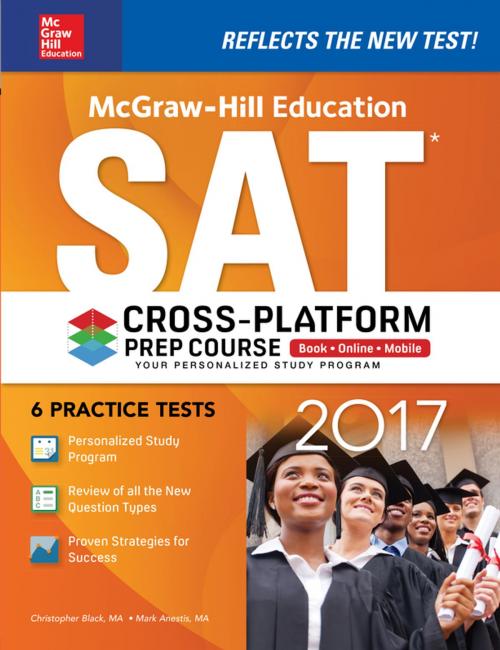 Cover of the book McGraw-Hill Education SAT 2017 Cross-Platform Prep Course by Christopher Black, Mark Anestis, McGraw-Hill Education