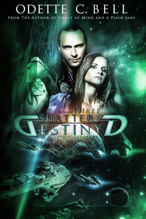Cover of the book Shattered Destiny Episode Three by Odette C. Bell, Odette C. Bell