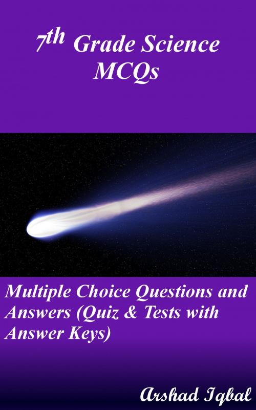 Cover of the book 7th Grade Science MCQs: Multiple Choice Questions and Answers (Quiz & Tests with Answer Keys) by Arshad Iqbal, Bushra Arshad