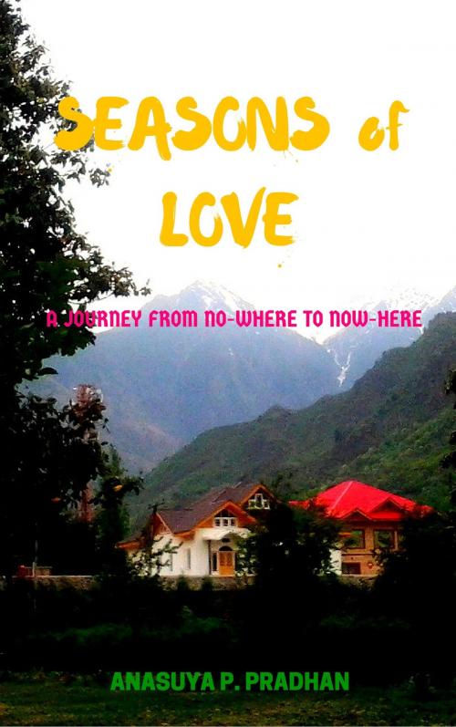 Cover of the book Seasons of Love by Anasuya Priyadarshini Pradhan, Anasuya Priyadarshini Pradhan