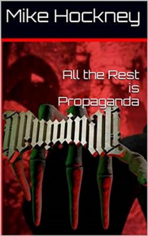 Cover of the book All the Rest is Propaganda by Mike Hockney, Mike Hockney