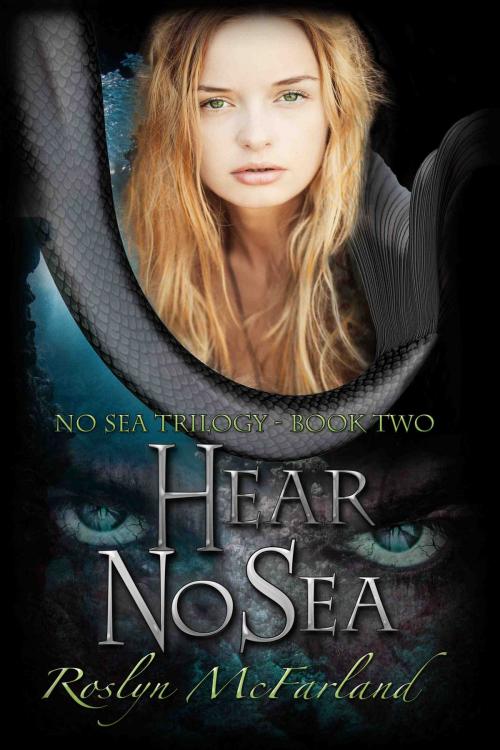 Cover of the book Hear No Sea: No Sea Trilogy book 2 by Roslyn McFarland, Roslyn McFarland