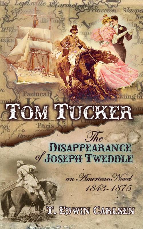 Cover of the book Tom Tucker: The Disappearance of Joseph Tweddle by T. Edwin Carlsen, T. Edwin Carlsen