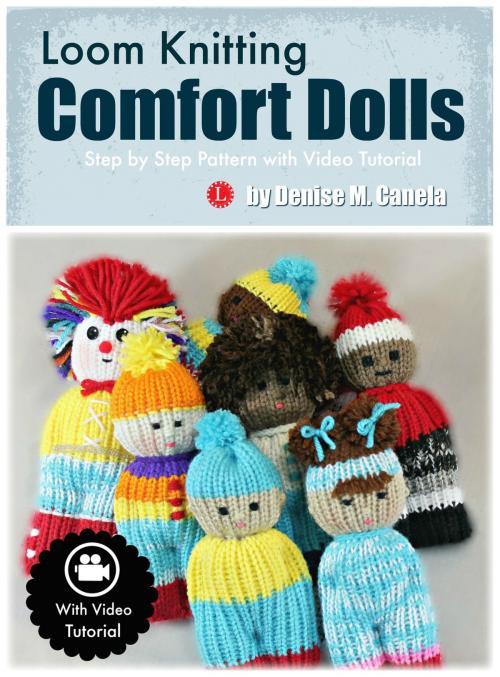 Cover of the book Loom Knitting Comfort Dolls by Denise M Canela, Denise M Canela