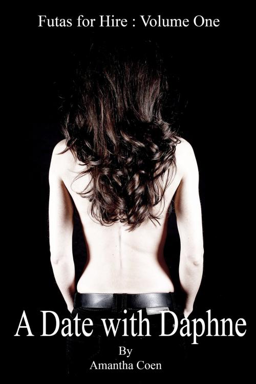 Cover of the book Futas for Hire: Volume 1: A Date with Daphne by Amantha Coen, Amantha Coen
