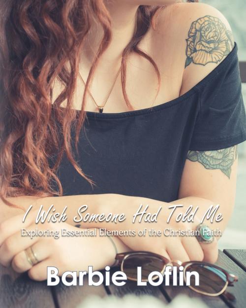 Cover of the book I Wish Someone Had Told Me by Barbie Loflin, WordCrafts Press