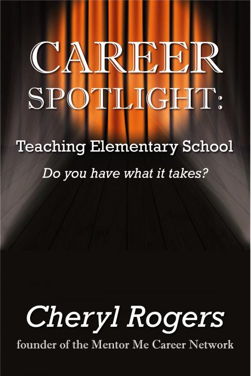 Cover of the book Career Spotlight: Teaching Elementary School by Cheryl Rogers, Cheryl Rogers